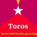 toros televisados para hoy