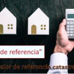 Valor de Referencia Catastral: Guía Completa 2026
