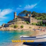 Tossa de Mar: Guía Completa para Disfrutar la Joya de la Costa Brava